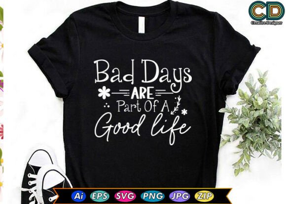 Bad Days Are Part of a Good Life Graphics for Crafts