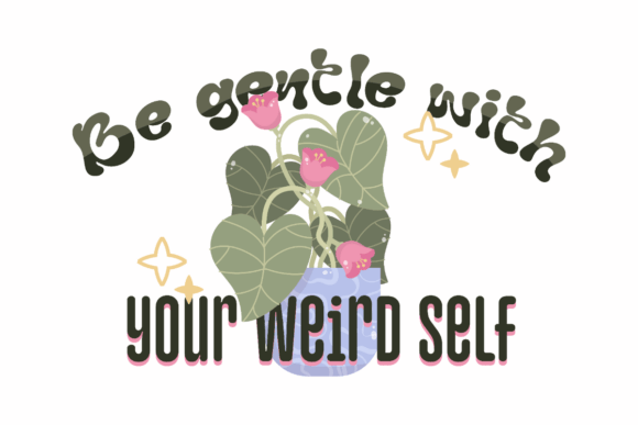 Be Gentle with Your Weird Self Graphics