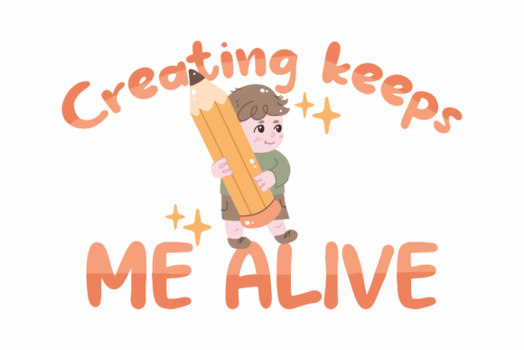 Creating Keeps Me Alive Graphics for Crafts