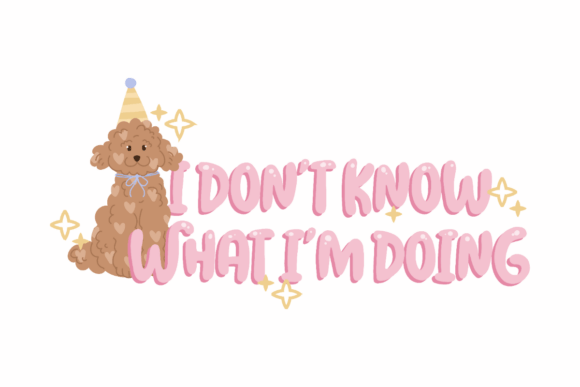 I Don’t Know What I’m Doing Graphics for Crafts