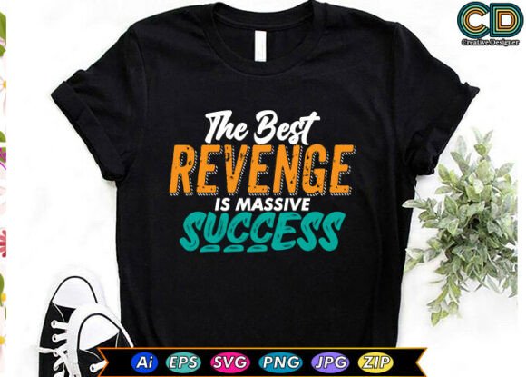 The Best Revenge is Massive Success Graphics